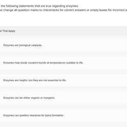 Each of the following are true of enzymes except